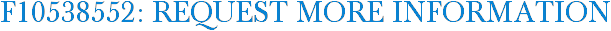 F10538552: Request More Information