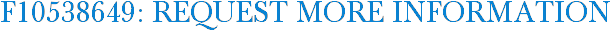 F10538649: Request More Information