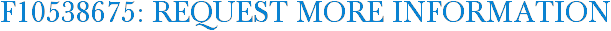 F10538675: Request More Information