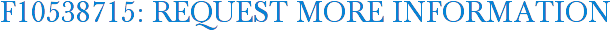 F10538715: Request More Information