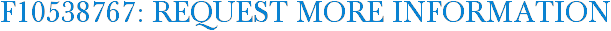 F10538767: Request More Information