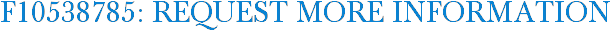 F10538785: Request More Information