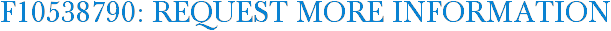 F10538790: Request More Information