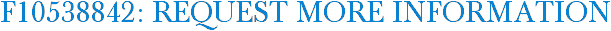 F10538842: Request More Information