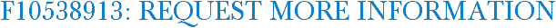 F10538913: Request More Information