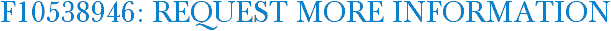 F10538946: Request More Information