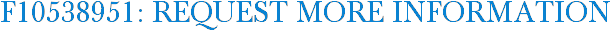F10538951: Request More Information