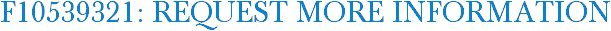 F10539321: Request More Information