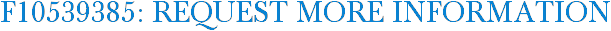 F10539385: Request More Information