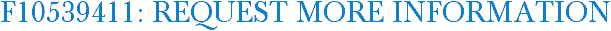 F10539411: Request More Information