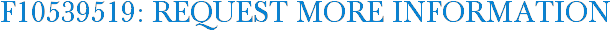 F10539519: Request More Information