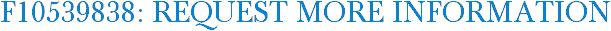 F10539838: Request More Information