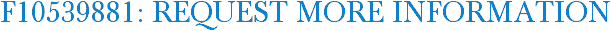 F10539881: Request More Information