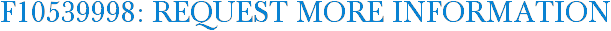 F10539998: Request More Information