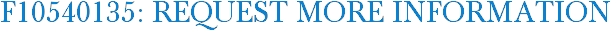F10540135: Request More Information