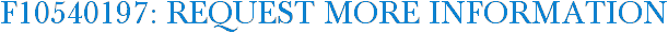 F10540197: Request More Information