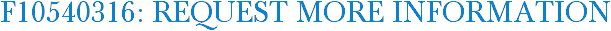 F10540316: Request More Information