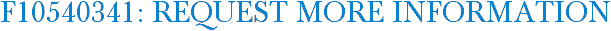 F10540341: Request More Information
