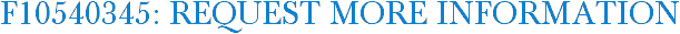 F10540345: Request More Information