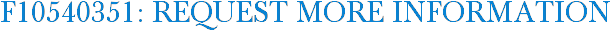 F10540351: Request More Information