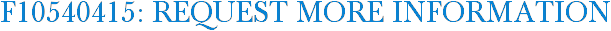 F10540415: Request More Information