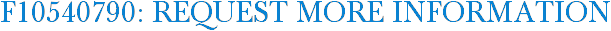 F10540790: Request More Information
