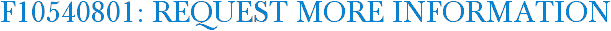 F10540801: Request More Information