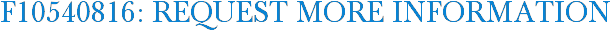 F10540816: Request More Information
