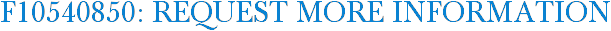 F10540850: Request More Information