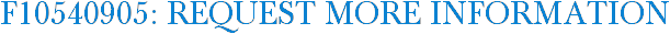F10540905: Request More Information