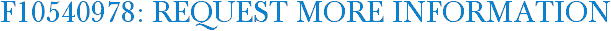 F10540978: Request More Information