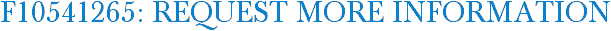 F10541265: Request More Information