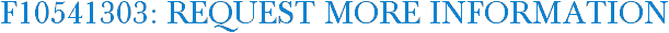 F10541303: Request More Information