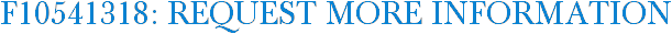 F10541318: Request More Information