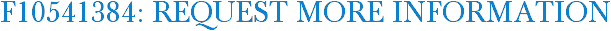 F10541384: Request More Information