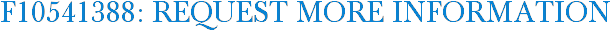 F10541388: Request More Information