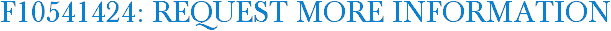 F10541424: Request More Information