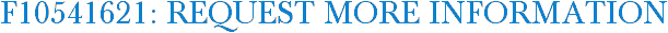F10541621: Request More Information