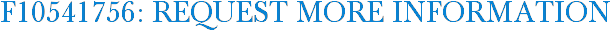 F10541756: Request More Information