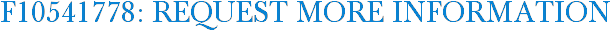 F10541778: Request More Information