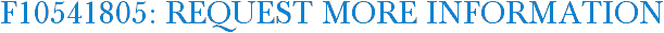 F10541805: Request More Information