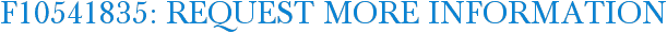 F10541835: Request More Information