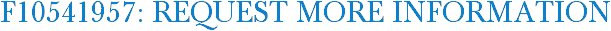 F10541957: Request More Information