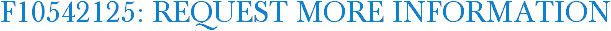F10542125: Request More Information