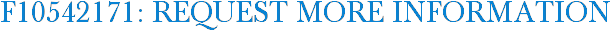 F10542171: Request More Information