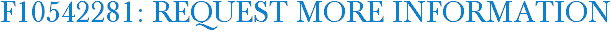 F10542281: Request More Information