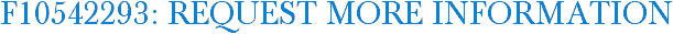 F10542293: Request More Information