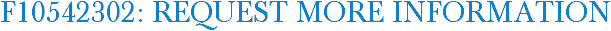 F10542302: Request More Information