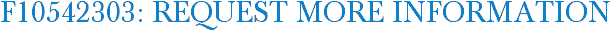 F10542303: Request More Information