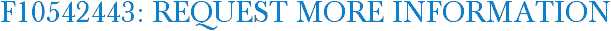 F10542443: Request More Information